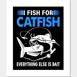 I Fish For Catfish Everything else is Bait Posters and Art